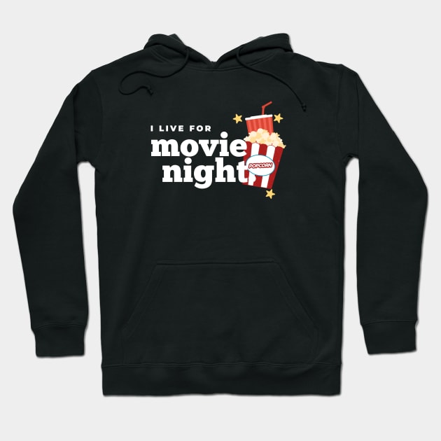 I LIVE FOR MOVIE NIGHT Hoodie by happypalaze